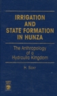 Irrigation and State Formation in Hunza : The Anthropology of a Hydraulic Kingdom - Book