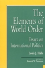 The Elements of World Order : Essays on International Politics - Book