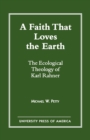 A Faith that Loves the Earth : The Ecological Theology of Karl Rahner - Book