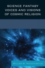 Science Fantasy Voices and Visions of Cosmic Religion - Book