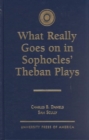 What Really Goes on in Sophocles' Theban Plays - Book