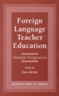 Foreign Language Teacher Education : Multiple Perspectives - Book