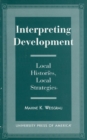 Interpreting Development : Local Histories, Local Strategies - Book