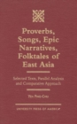 Proverbs, Songs, Epic Narratives, Folktales of East Asia : Selected Texts, Parallel Analysis and Comparative Approach - Book