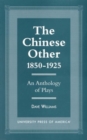 The Chinese Other, 1850-1925 : An Anthology of Plays - Book