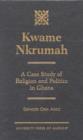 Kwame Nkrumah : A Case Study of Religion and Politics in Ghana - Book