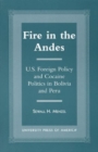 Fire in the Andes : U.S. Foreign Policy and Cocaine Politics in Bolivia and Peru - Book