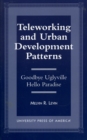 Teleworking and Urban Development Patterns : Goodbye Uglyville-Hello Paradise - Book