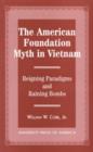 The American Foundation Myth in Vietnam : Reigning Paradigms and Raining Bombs - Book