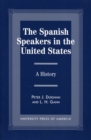 The Spanish Speakers in the United States : A History - Book