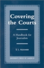 Covering the Courts : A Handbook for Journalists - Book