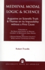 Medieval Modal Logic & Science : Augustine on Scientific Truth and Thomas on its Impossibility Without a First Cause - Book