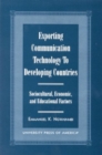 Exporting Communication Technology to Developing Countries : Sociocultural, Economic, and Educational Factors - Book
