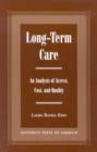 Long-Term Care : An Analysis of Access, Cost, and Quality - Book