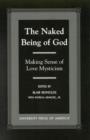 The Naked Being of God : Making Sense of Love Mysticism - Book