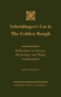 Schrodinger's Cat & The Golden Bough : Reflections on Science, Mythology and Magic - Book
