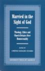 Married in the Sight of God : Theology, Ethics, and Church Debates Over Homosexuality - Book