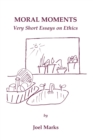 Moral Moments : Very Short Essays on Ethics - Book