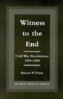 Witness to the End : Cold War Revelations 1959-1969 - Book