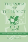 The Poem and the Insect : Aspects of Twentieth Century Hispanic Culture - Book