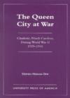 The Queen City at War : Charlotte, North Carolina During World War II, 1939-1945 - Book