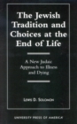 The Jewish Tradition and Choices at the End of Life : A New Judaic Approach to Illness and Dying - Book
