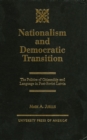 Nationalism and Democratic Transition : The Politics of Citizenship and Language in Post-Soviet Latvia - Book