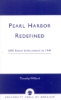 Pearl Harbor Redefined : USN Radio Intelligence in 1941 - Book