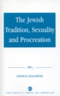 The Jewish Tradition, Sexuality and Procreation - Book