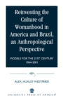 Reinventing the Culture of Womanhood in America and Brazil, an Anthropological Perspective : Models for the 21st Century 1964-2001 - Book