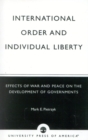 International Order and Individual Liberty : Effects of War and Peace on the Development of Governments - Book