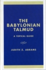 The Babylonian Talmud : A Topical Guide - Book