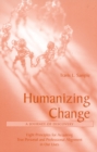 Humanizing Change: A Journey of Discovery : Eight Principles for Acquiring True Personal and Professional Alignment in Our Lives - Book