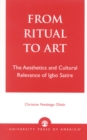 From Ritual to Art : The Aesthetics and Cultural Relevance of Igbo Satire - Book