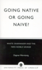 Going Native or Going Naive? : White Shamanism and the Neo-Noble Savage - Book