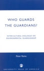 Who Guards the Guardians? : Intercultural Dialogue on Environmental Guardianship - Book