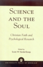 Science and the Soul : Christian Faith and Psychological Research - Book