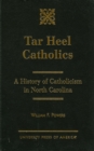 Tar Heel Catholics : A History of Catholicism in North Carolina - Book