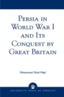 Persia in World War I and Its Conquest by Great Britain - Book