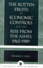 The Rotten Fruits of Economic Controls and the Rise from the Ashes, 1965-1989 - Book