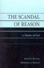 The Scandal of Reason : or Shadow of God - Book