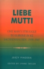 Liebe Mutti : One Man's Struggle to Survive in KZ Sachsenhausen, 1939-1945 - Book