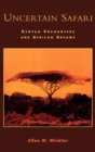 Uncertain Safari : Kenyan Encounters and African Dreams - Book