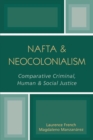 NAFTA & Neocolonialism : Comparative Criminal, Human, & Social Justice - Book