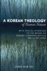 A Korean Theology of Human Nature : With Special Attention to the Works of Robert Cummings Neville and Tu Wei-ming - Book