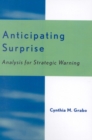 Anticipating Surprise : Analysis for Strategic Warning - Book