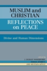 Muslim and Christian Reflections on Peace : Divine and Human Dimensions - Book