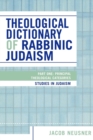 Theological Dictionary of Rabbinic Judaism : Part One: Principal Theological Categories - Book