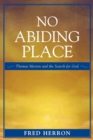 No Abiding Place : Thomas Merton and the Search for God - Book