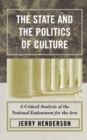The State and the Politics of Culture : A Critical Analysis of the National Endowment for the Arts - Book